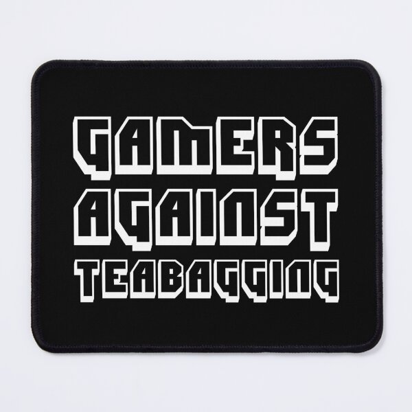Item preview, Gamers Against Teabagging designed and sold by MnEmzStudio.