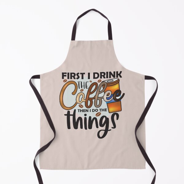 Item preview, FIRST I DRINK THE COFFEE THEN I DO THE THINGS designed and sold by HASSANBADRI2050.