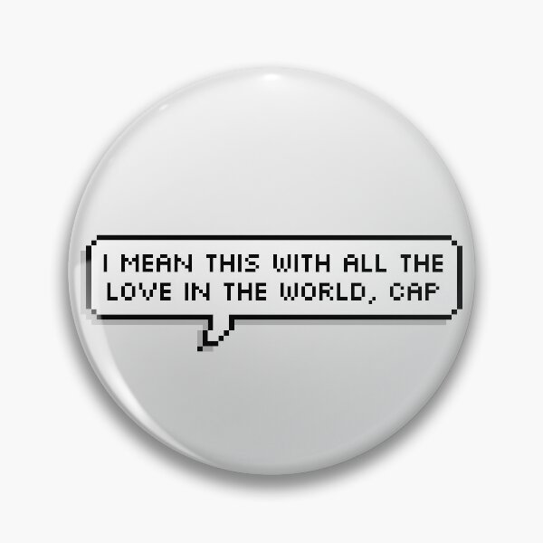 Item preview, i mean this with all the love in the world quote designed and sold by captcaveprick.