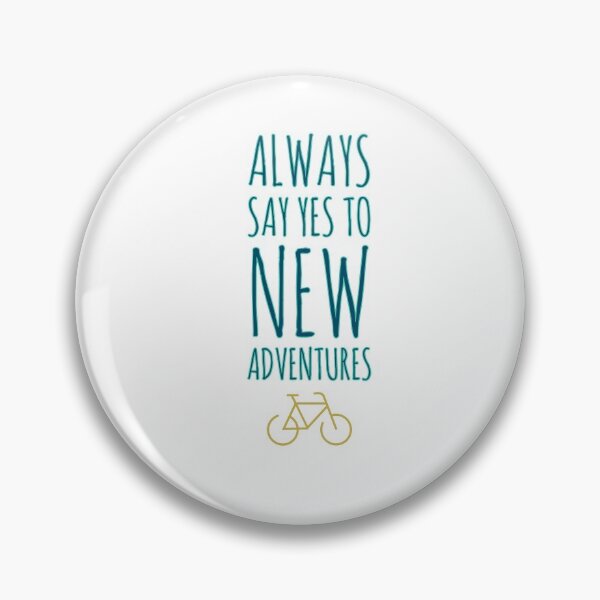 Item preview, Always say yes to new adventure  designed and sold by Tropical Blood.