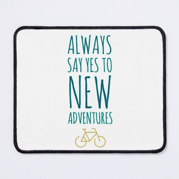 Item preview, Always say yes to new adventure designed and sold by Tropical Blood.