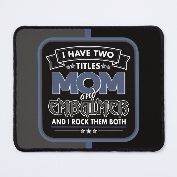 Item preview, I Have 2 Titles: Mom & Embalmer designed and sold by NoBonesLife.