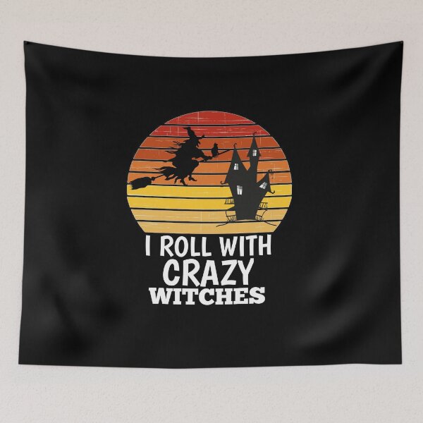 Item preview, I Roll With Crazy Witches Halloween Witch  designed and sold by The Nova Prints .