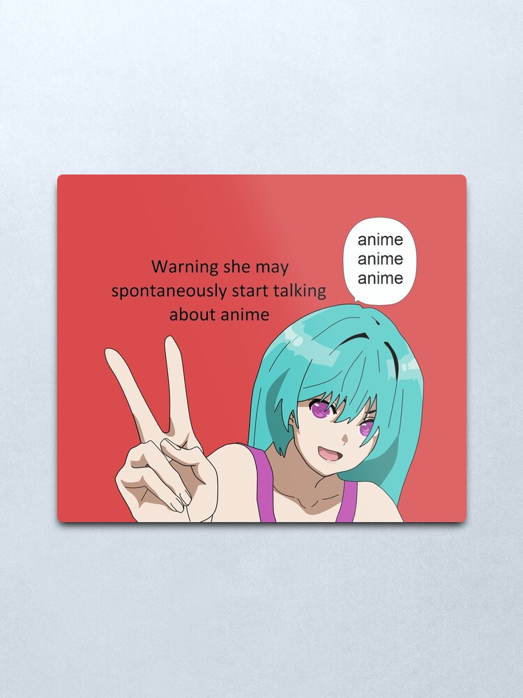 Warning she may spontaneously start talking about anime Warning she may spontaneously start talking about anime
