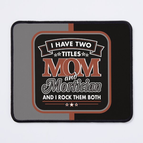 Item preview, I Have 2 Titles: Mom & Mortician designed and sold by NoBonesLife.