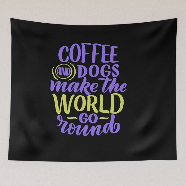 Item preview, Coffee and Dogs Make the World Go Round designed and sold by MHabeeb.