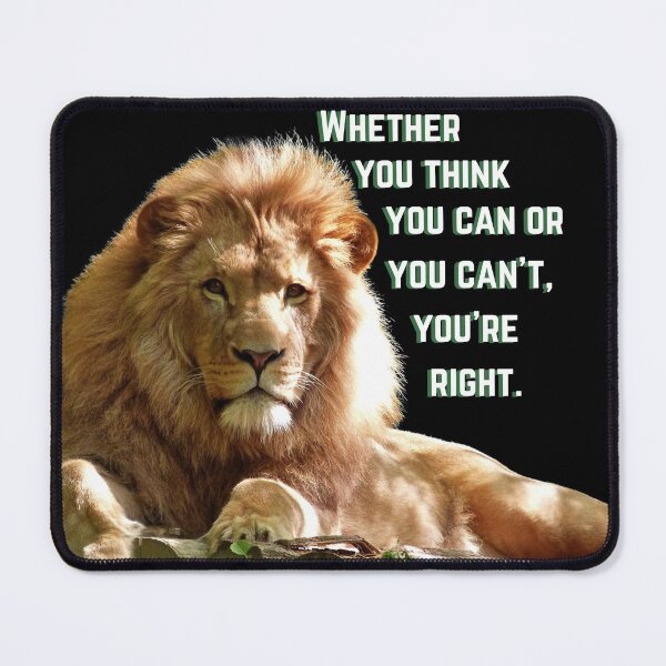 Whether You Think You Can Or You Can't, Your Right - Motivational Quote Mouse Pad