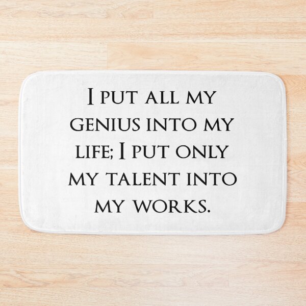 Item preview, I put all my genius into my life; I put only my talent into my works. Quotes store designed and sold by QuotesStore-2.