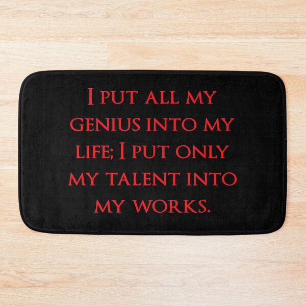 Item preview, I put all my genius into my life; I put only my talent into my works. Quotes store designed and sold by QuotesStore-2.
