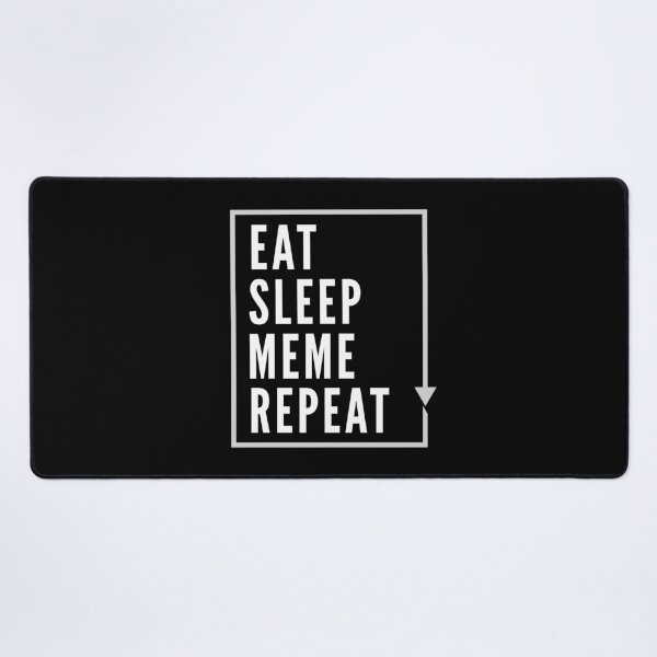 Item preview, Eat Sleep Meme Repeat designed and sold by soudaniet.