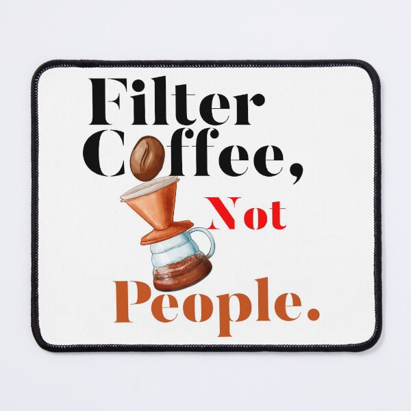 Item preview, Filter Coffee Not People designed and sold by bilonaso.