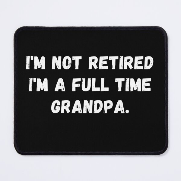 Item preview, I'm Not Retired I'm A Full Time Grandpa - Great Funny Grandfather Joke Gift Design designed and sold by GhaliSmith.