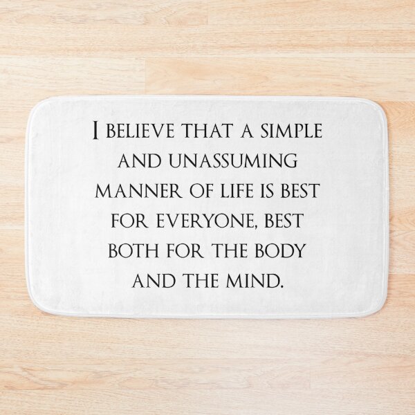 Item preview, I believe that a simple and unassuming manner of life is best for everyone, best both for the body and the mind. Quotes store designed and sold by QuotesStore-2.
