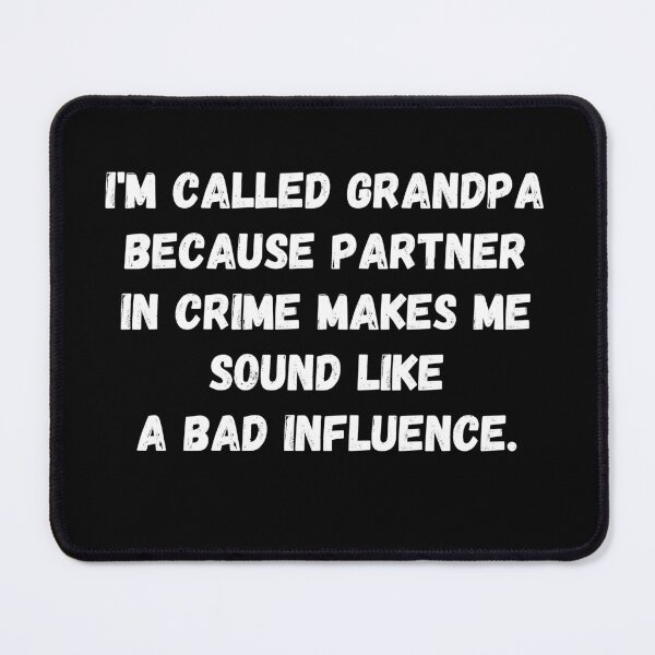 Item preview, I'm Called Grandpa Because Partner In Crime Makes Me Sound Like A Bad Influence - Funny Grandfather Joke Gift Design designed and sold by GhaliSmith.