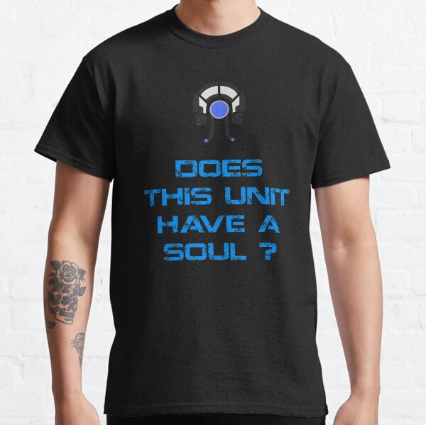 Mass Effect - Legion : Does this Unit have a Soul ? Classic T-Shirt