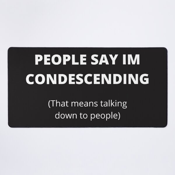 Item preview, Sarcastic Design, People Say Im Condescending designed and sold by Felicity-K.