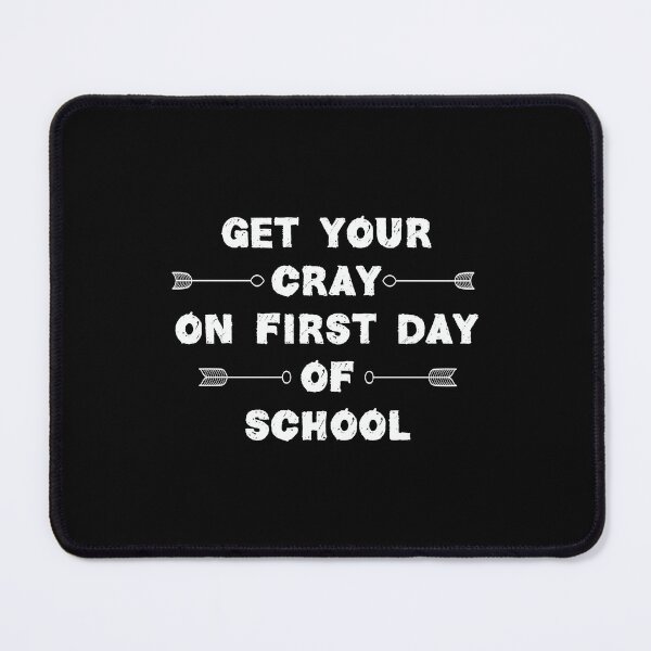 Item preview, Get Your Cray On First Day Of School - Funny First Day Of School - memes for School designed and sold by FELTA.