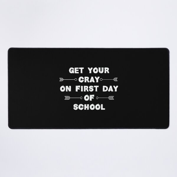 Item preview, Get Your Cray On First Day Of School - Funny First Day Of School - memes for School designed and sold by FELTA.