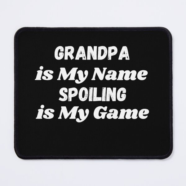 Item preview, Grandpa is My Name Spoiling is My Game - Funny Proud New Grandfather Joke Gift Design designed and sold by GhaliSmith.