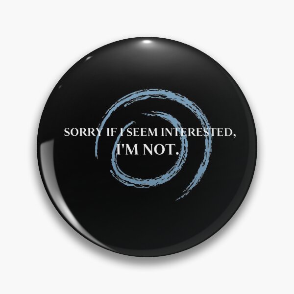 Item preview, Sorry If I Seem Interested, I'm Not designed and sold by LightningCK.