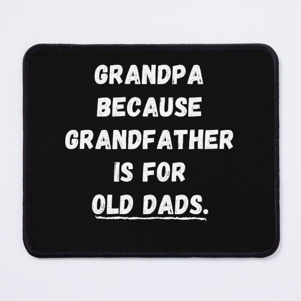 Item preview, Grandpa Because Grandfather Is For Old Dads - Funny Grandpa Joke Gift Design Idea For Grandparents designed and sold by GhaliSmith.