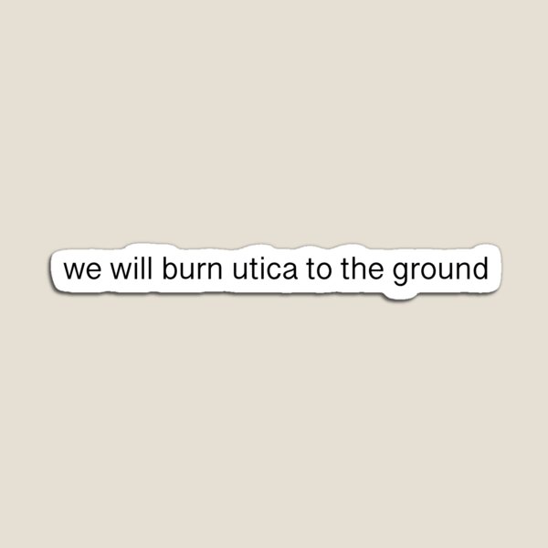 Item preview, We Will Burn Utica to the Ground designed and sold by RHallucinations.