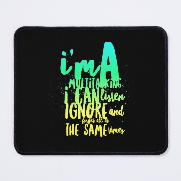 Item preview, I'm a multitasking I can listen ignore and forget all at the same times  designed and sold by Mounirmsaadi.