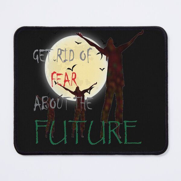 Item preview, GET RID OF FEAR ABOUT THE FUTURE designed and sold by Nicedeco.