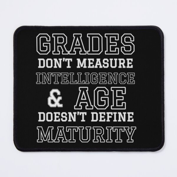 Item preview, Grades Don’t Measure Intelligence and Age Doesn’t Define Maturity designed and sold by Funkykex.