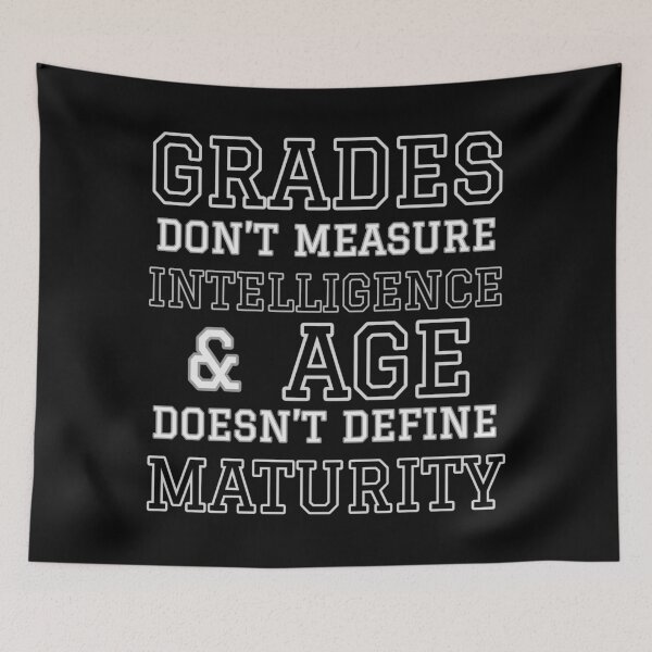 Item preview, Grades Don’t Measure Intelligence and Age Doesn’t Define Maturity designed and sold by Funkykex.