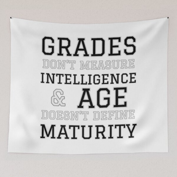 Item preview, Grades Don’t Measure Intelligence and Age Doesn’t Define Maturity designed and sold by Funkykex.