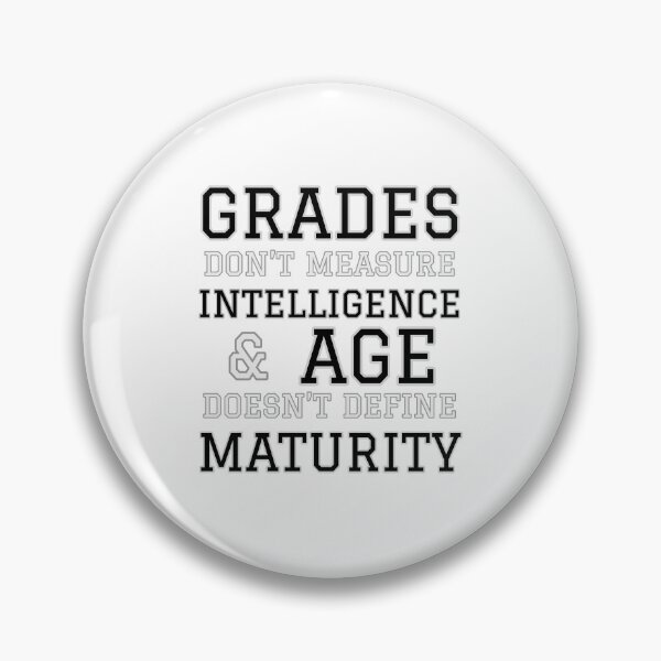 Item preview, Grades Don’t Measure Intelligence and Age Doesn’t Define Maturity designed and sold by Funkykex.