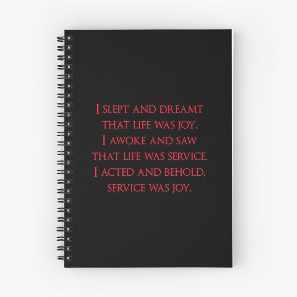 Item preview, I slept and dreamt that life was joy. I awoke and saw that life was service. I acted and behold, service was joy. Quotes store designed and sold by QuotesStore-2.
