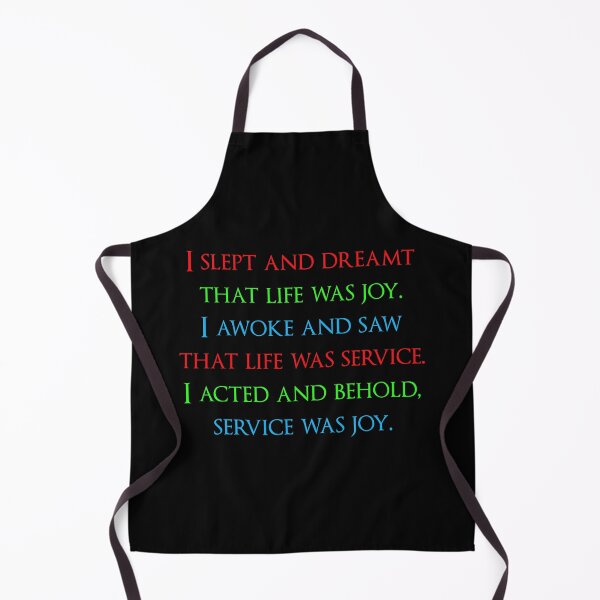 Item preview, I slept and dreamt that life was joy. I awoke and saw that life was service. I acted and behold, service was joy. Quotes store designed and sold by QuotesStore-2.