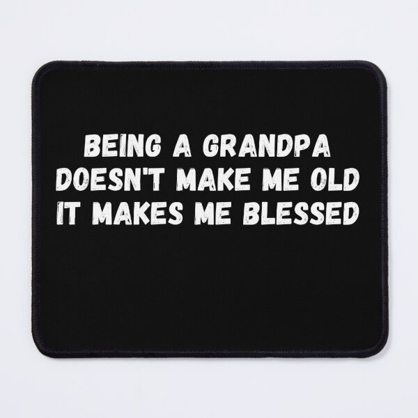Item preview, Being A Grandpa Doesn't Make Me Old It Makes Me Blessed - Funny Grandfather Gift Design Idea designed and sold by GhaliSmith.