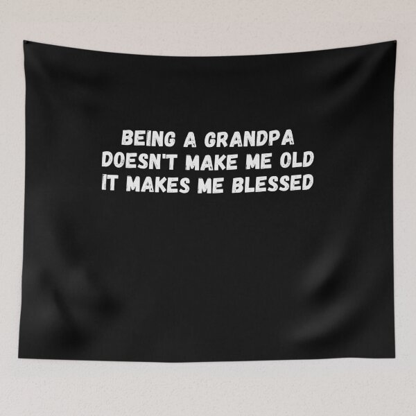 Item preview, Being A Grandpa Doesn't Make Me Old It Makes Me Blessed - Funny Grandfather Gift Design Idea designed and sold by GhaliSmith.