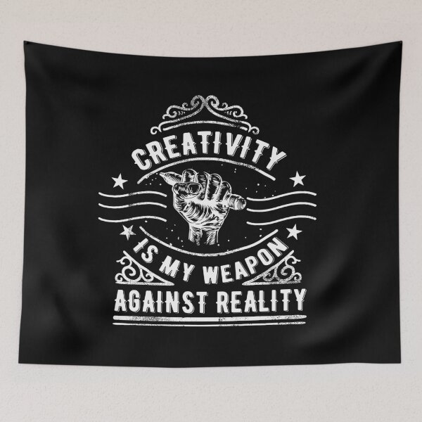 Item preview, Creativity Is My Weapon Against Reality designed and sold by Hot From Oven.