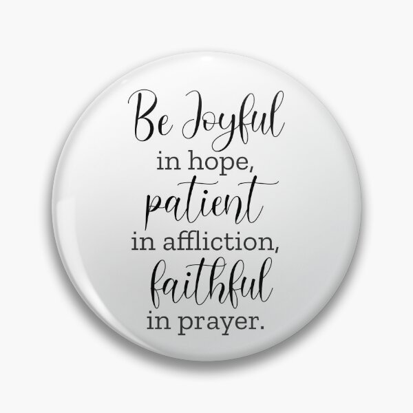 Item preview, Be Joyful In Hope, Patient In Affliction  - Romans 12:12 designed and sold by amazingjoy.