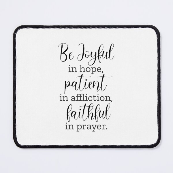 Item preview, Be Joyful In Hope, Patient In Affliction  - Romans 12:12 designed and sold by amazingjoy.