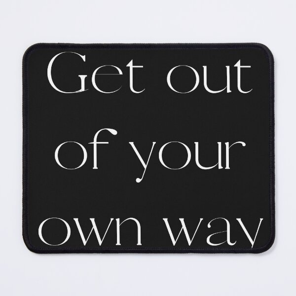 Item preview, Quote, Get Out Of Your Own Way designed and sold by Felicity-K.
