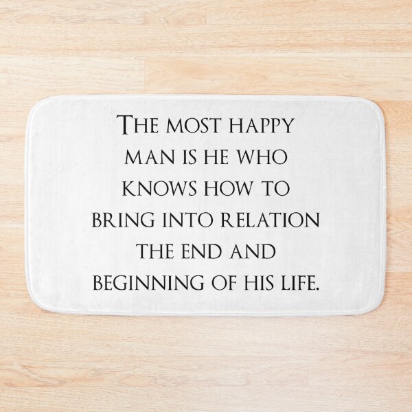 Item preview, The most happy man is he who knows how to bring into relation the end and beginning of his life. Quotes store designed and sold by QuotesStore-2.