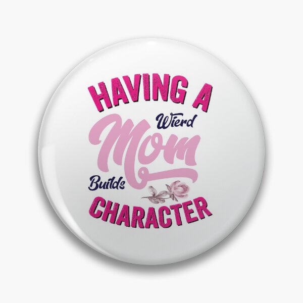Item preview, Having a Weird Mom Builds Character Gift for Mom designed and sold by Usoubmaster.