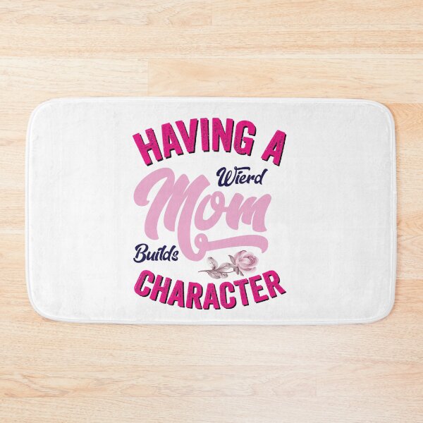 Item preview, Having a Weird Mom Builds Character Gift for Mom designed and sold by Usoubmaster.