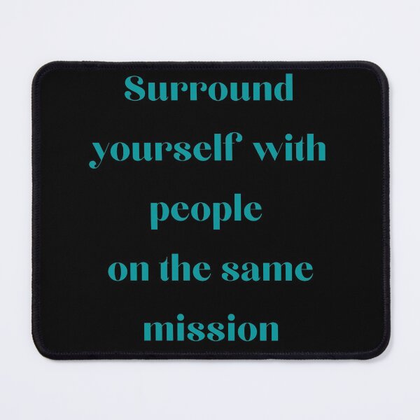 Item preview, Surround yourself with people on the same mission designed and sold by Felicity-K.