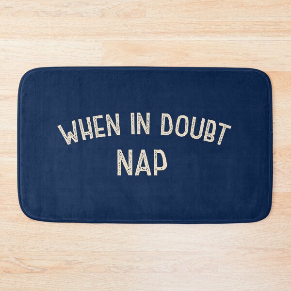 Item preview, When In Doubt, Nap designed and sold by HappySchnapper.