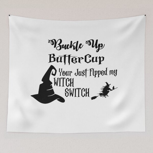 Item preview, buckle up butter cup you just flipped my witch switch. White theme designs designed and sold by Printdude.
