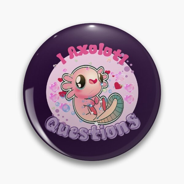 Item preview, I Axolotl Questions !! - You Sure Axolotl Questions !! designed and sold by SoffyLee586.
