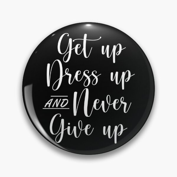 Item preview, Get up Dress up Motivation designed and sold by Marq07.