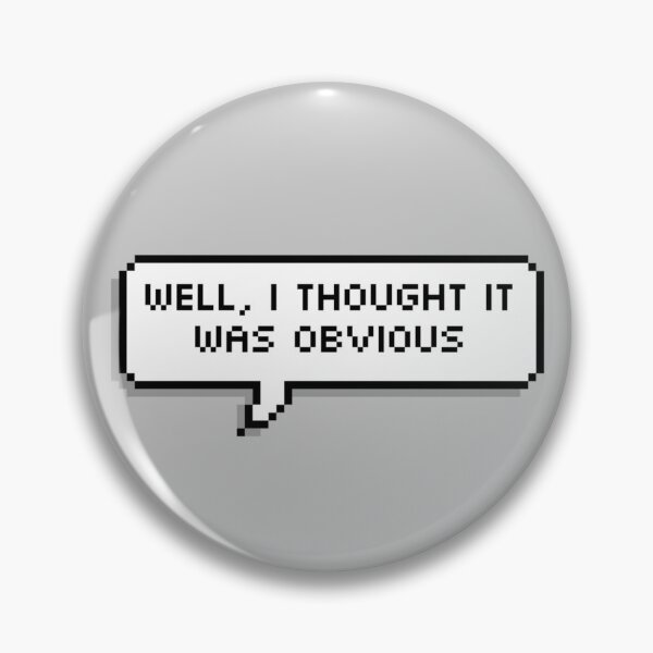 Item preview, Well, I Thought It Was Obvious Tech Quote designed and sold by chessyricepuffs.