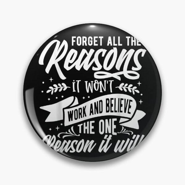 Item preview, Forget all the Reason  It Won't Work And Believe  The One Reason it Will designed and sold by fefego818x.